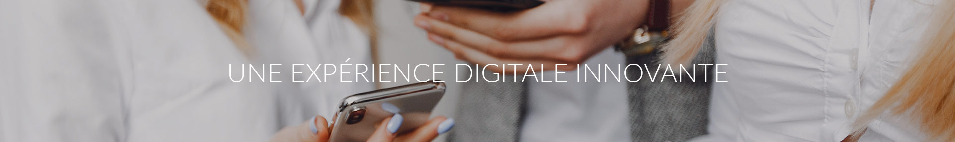 Une expérience digitale innovante