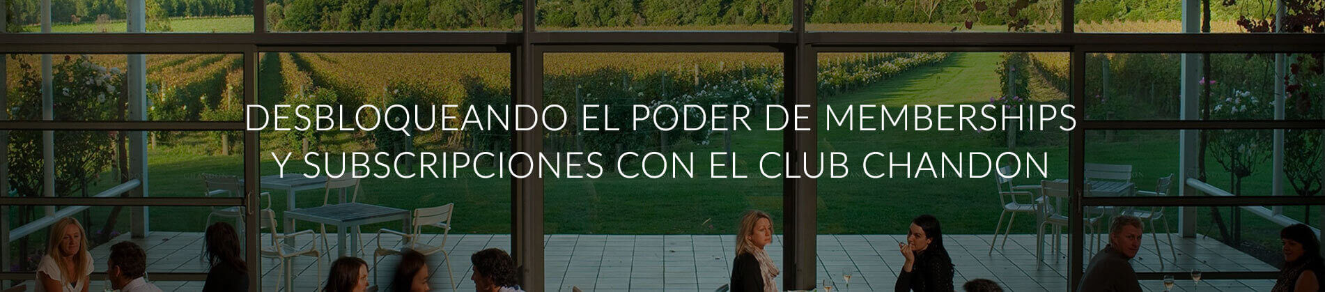 Desbloqueando el poder de Memberships y Subscripciones con el club Chandon