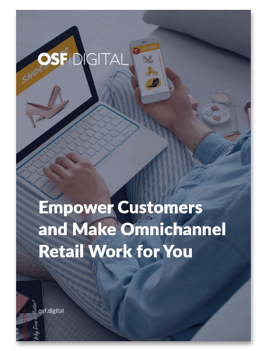 Empower Customers and Make Omnichannel Retail Work for You