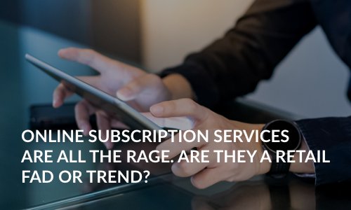 Online subscriptions - fad or trend?