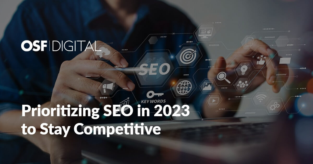 Prioritizing Search Engine Optimization (SEO) in 2023 to Stay Competitive